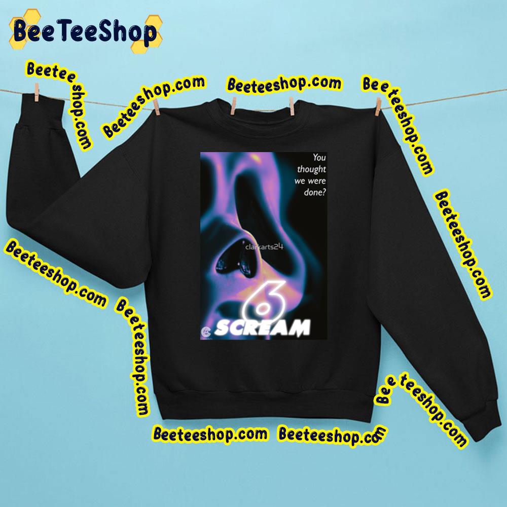 You Thought We Were Done Scream 6 Trending Unisex Sweatshirt