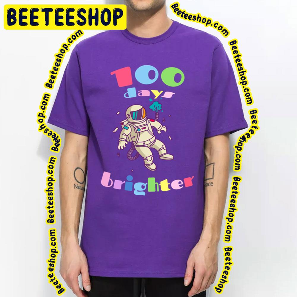 100 Days Brighter Astronaut Trending Unisex T-Shirt