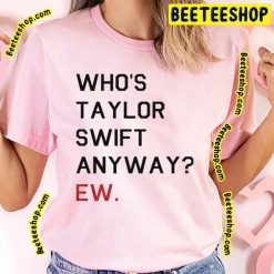 Whos Taylor Swift Anyway Ew pink pink