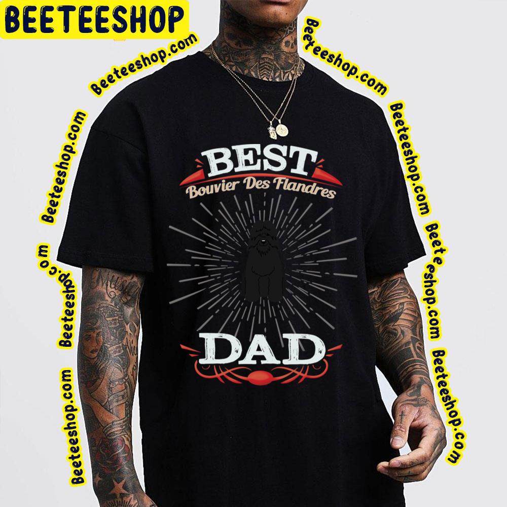 Best Bouvier Des Flandres Dad Trending Unisex T-Shirt