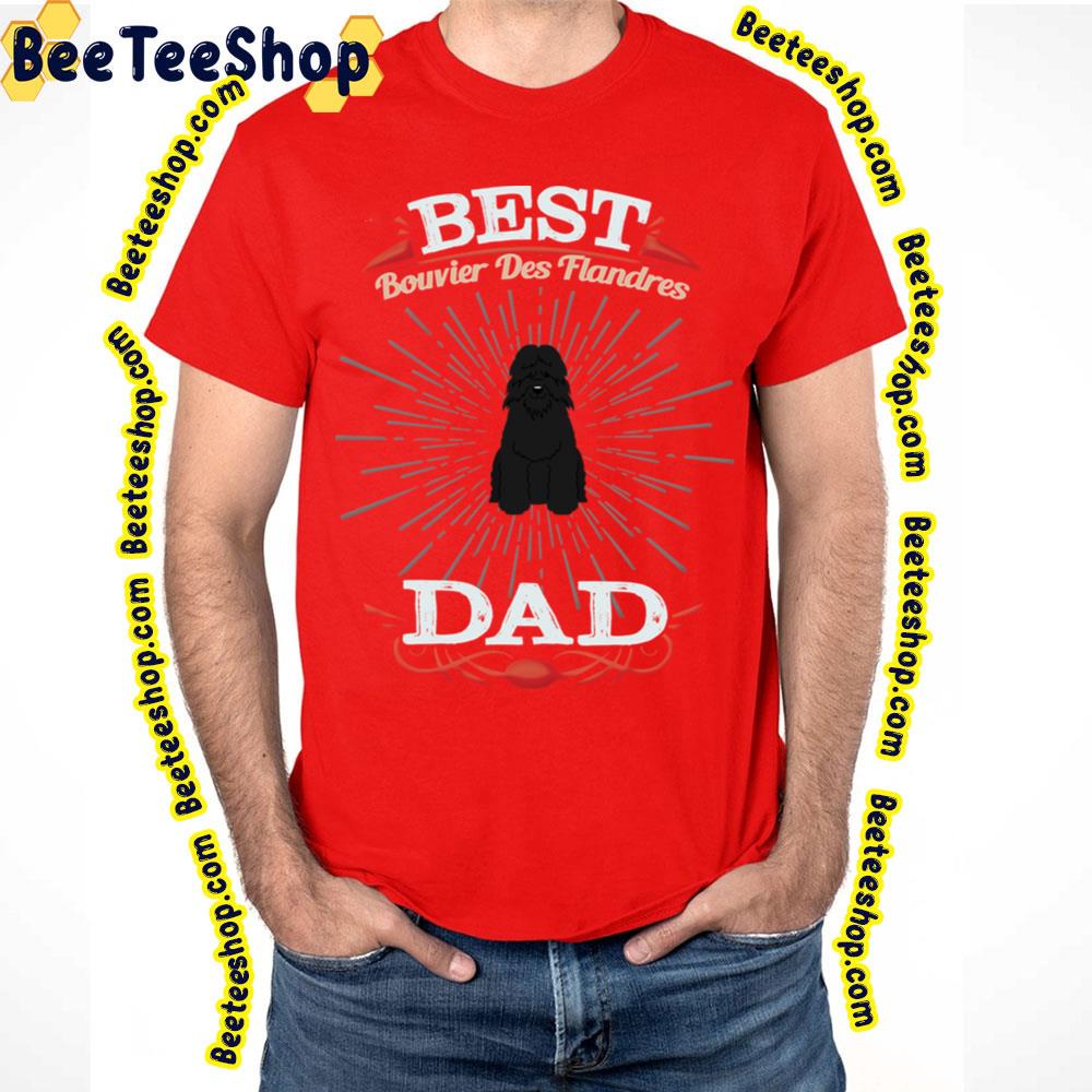 Best Bouvier Des Flandres Dad Trending Unisex T-Shirt