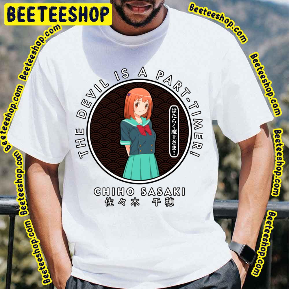 Chiho Sasaki The Devil Is A Part-Timer! Trending Unisex T-Shirt