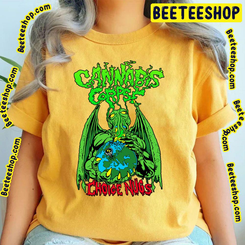 Choice Nugs Cannabis Corpse Trending Unisex T-Shirt