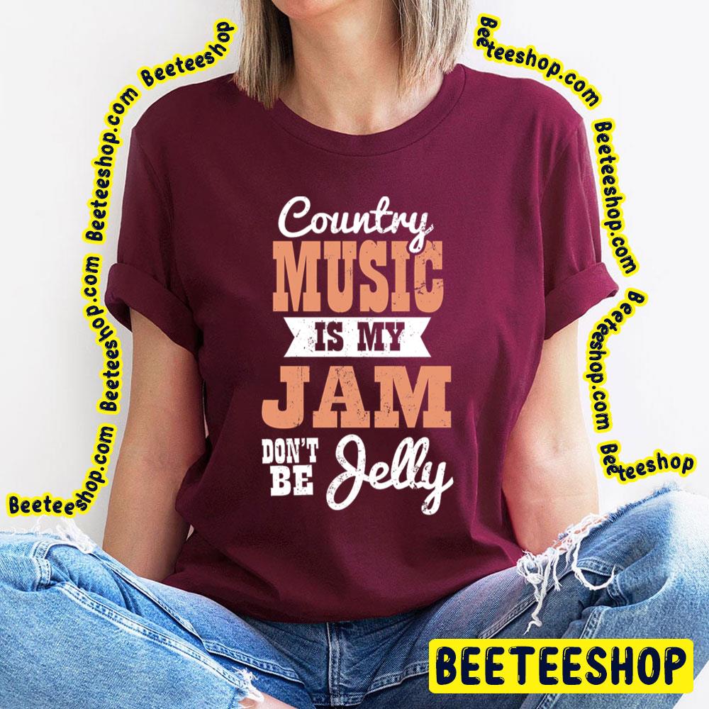 Country Singer Is My Jam Don’t Be Jelly Trending Unisex T-Shirt