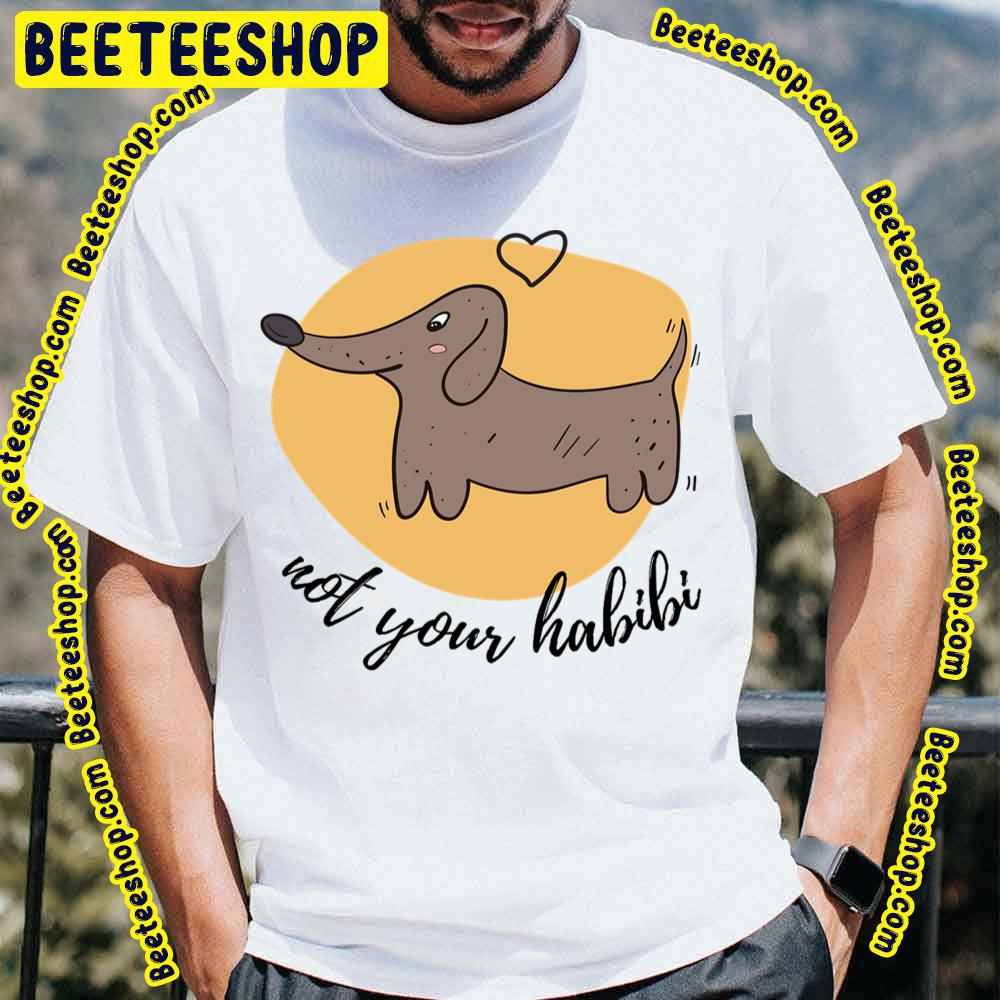 Cute Dog Not Your Habibi Trending Unisex T-Shirt