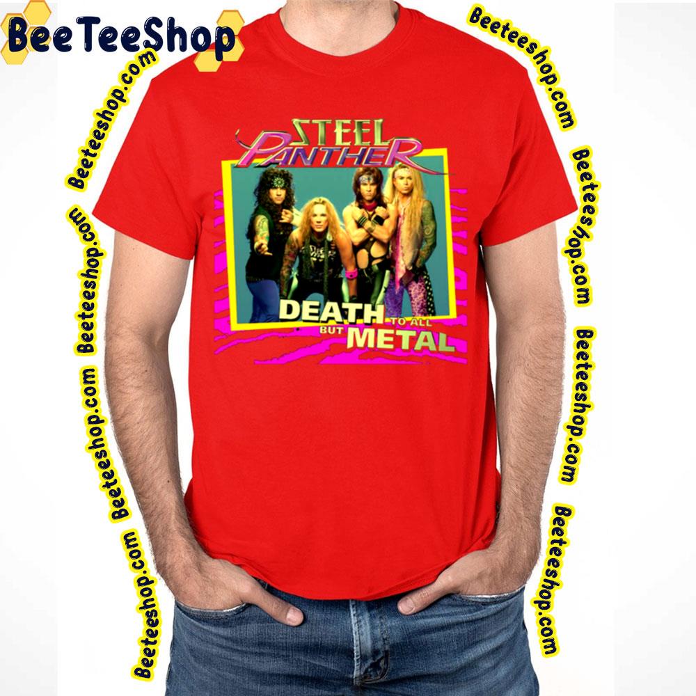 Death To All But Metal Steel Panther Band Trending Unisex T-Shirt