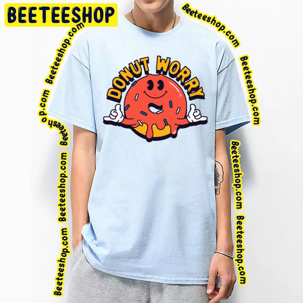 Donut Worry Trending Unisex T-Shirt