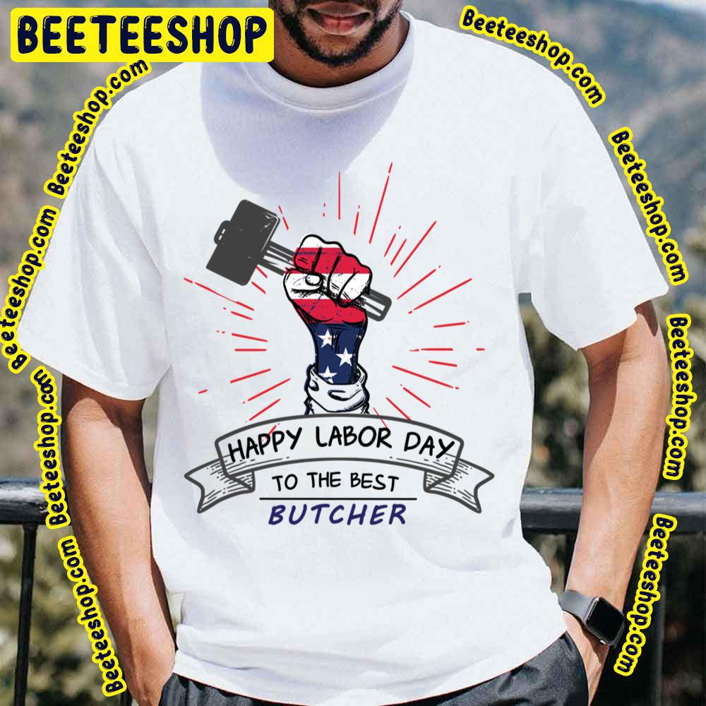 Funny Happy Labor Day To The Best Butchers Trending Unisex T-Shirt