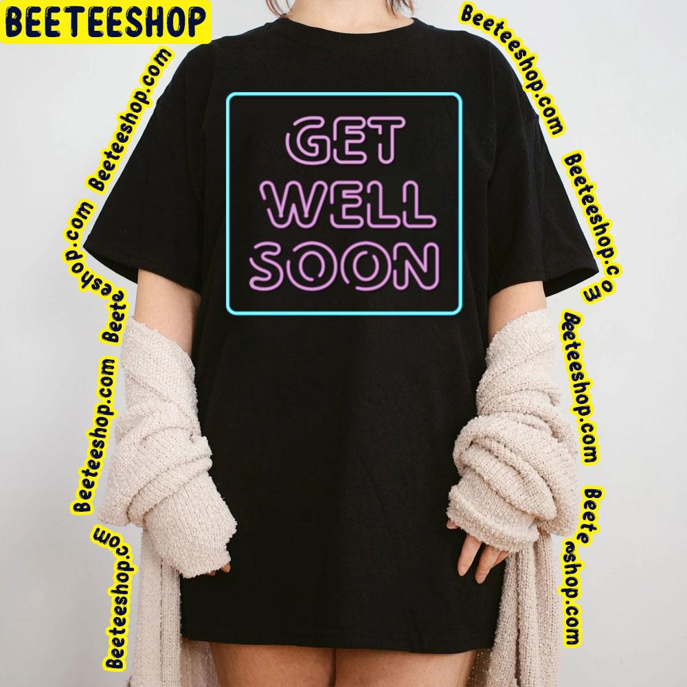 Get Well Soon Neon Sign Minimalistic Art Trending Unisex T-Shirt