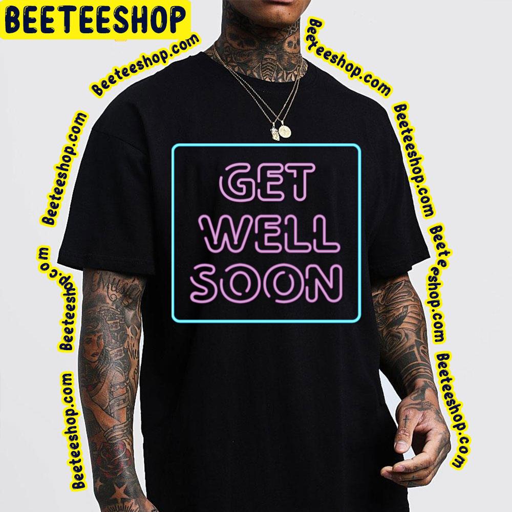 Get Well Soon Neon Sign Minimalistic Art Trending Unisex T-Shirt