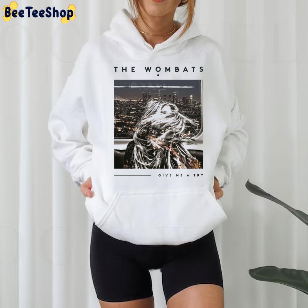 Give Me A Try The Wombats Trending Unisex T-Shirt