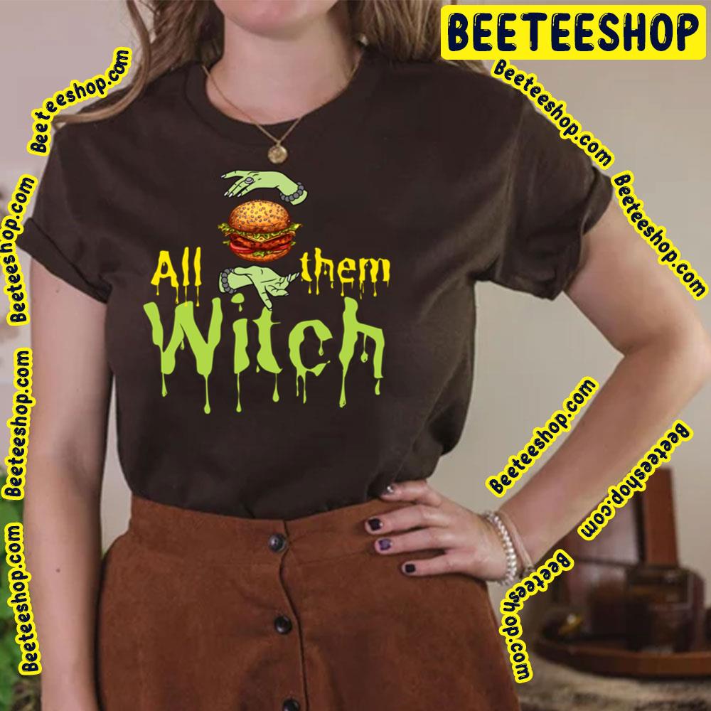 Hamburgers All Them Witches Trending Unisex T-Shirt
