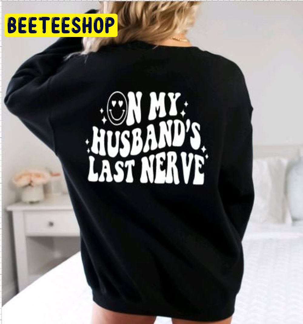 Husband And Wife On My Husbands Last Nerve Trending Unisex Sweatshirt