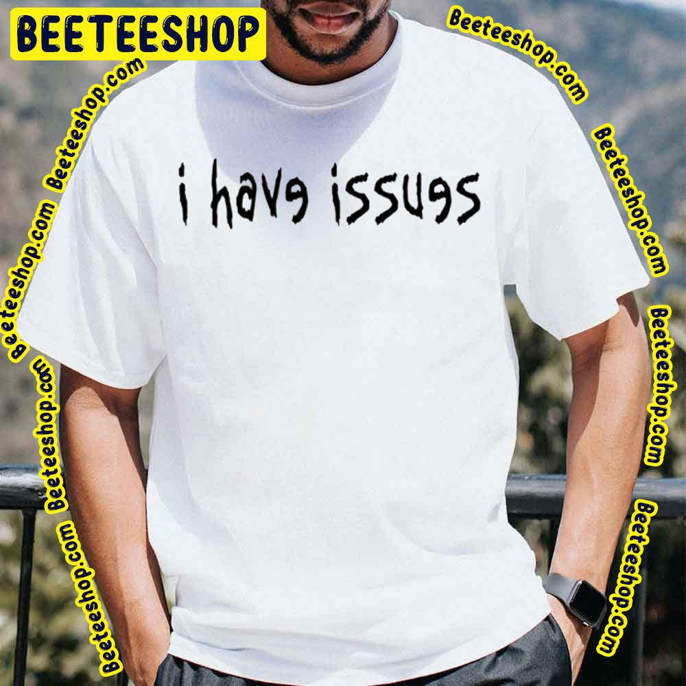 I Have Issues Vintage Trending Unisex T-Shirt