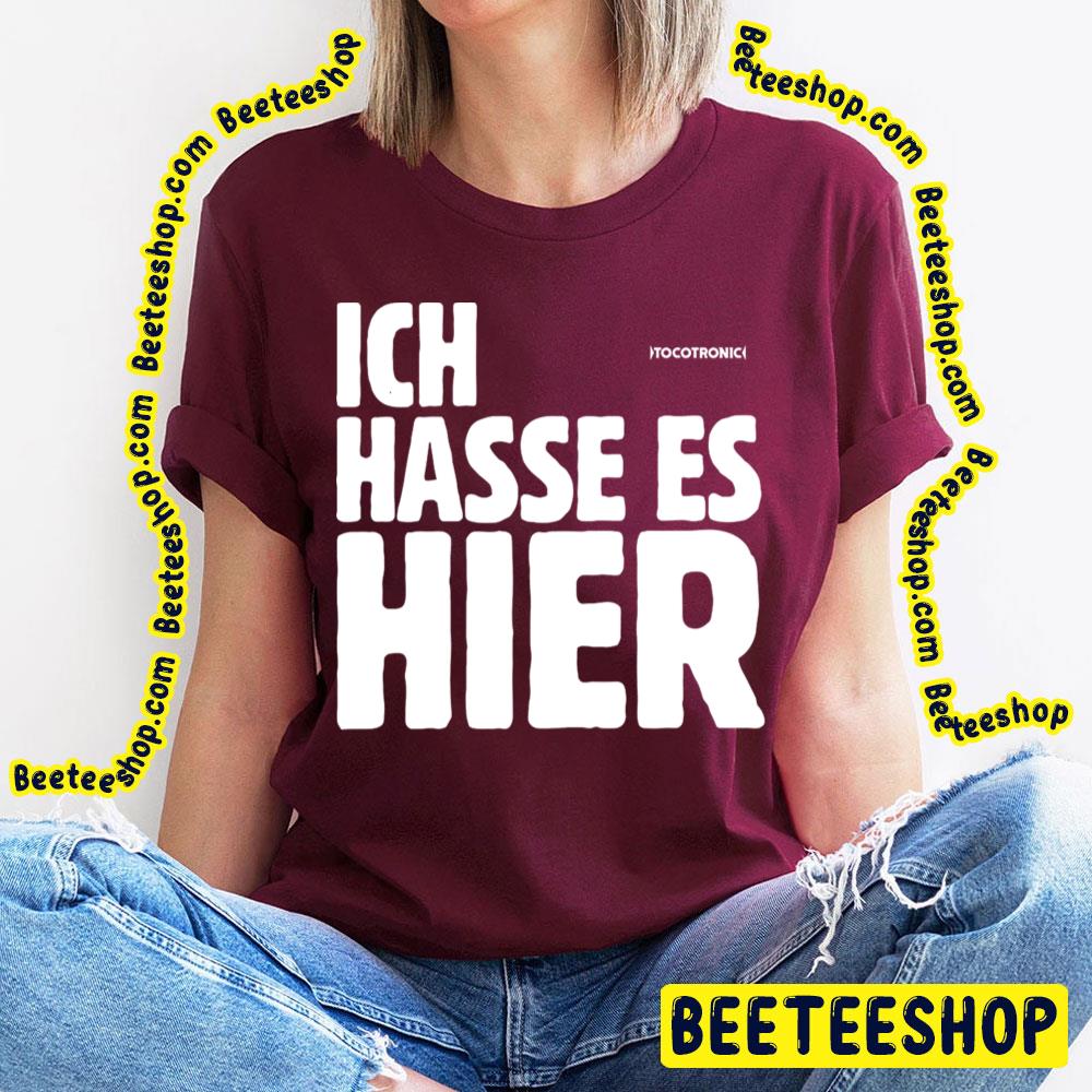 Ich Hasse Es Hier I Hate It Here Tocotronic Trending Unisex T-Shirt