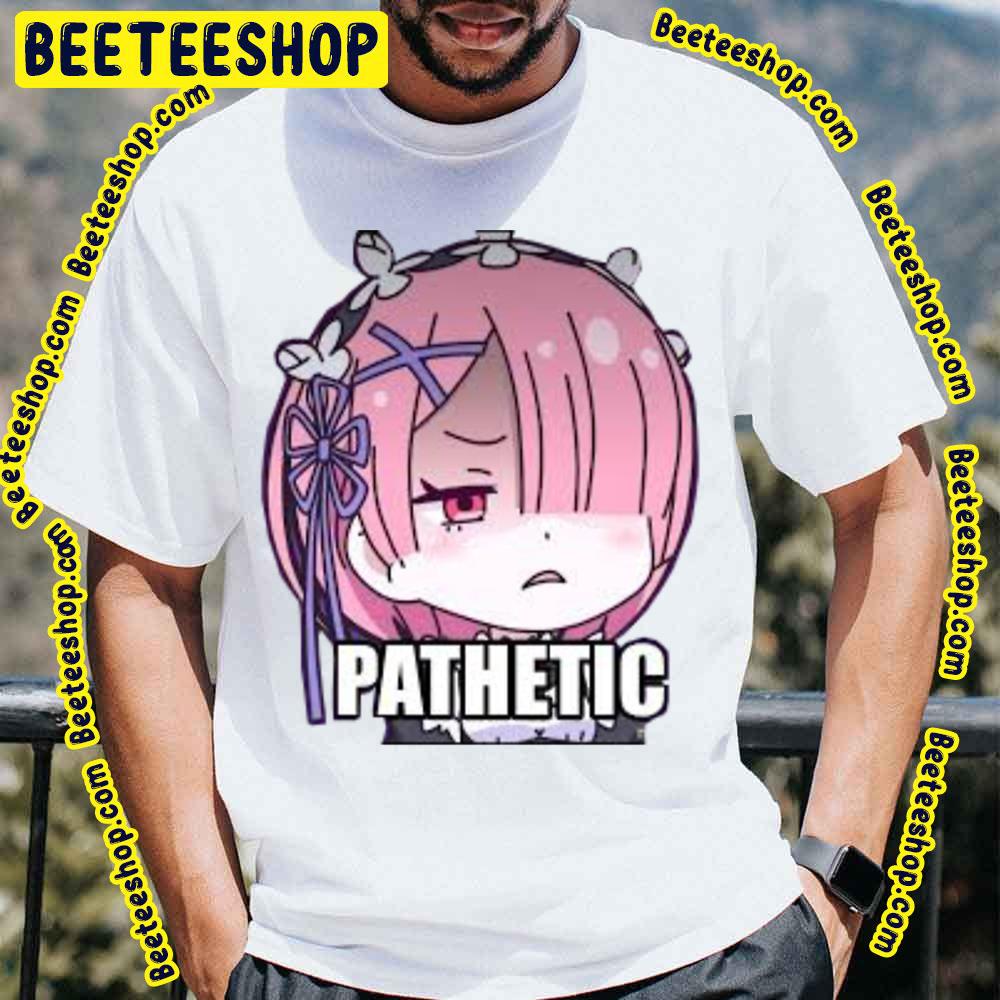 Isekai Quartet Ram ‘Pathetic’ Trending Unisex T-Shirt