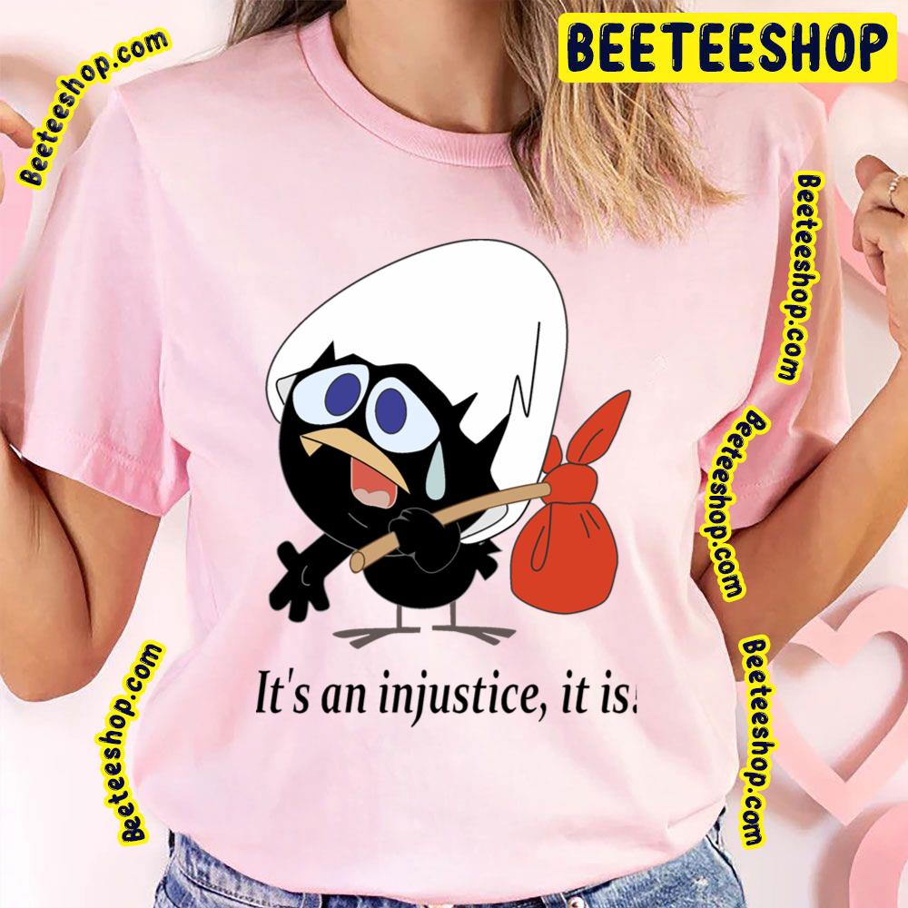 It’s A Injustice It Is Calimero Trending Unisex T-Shirt