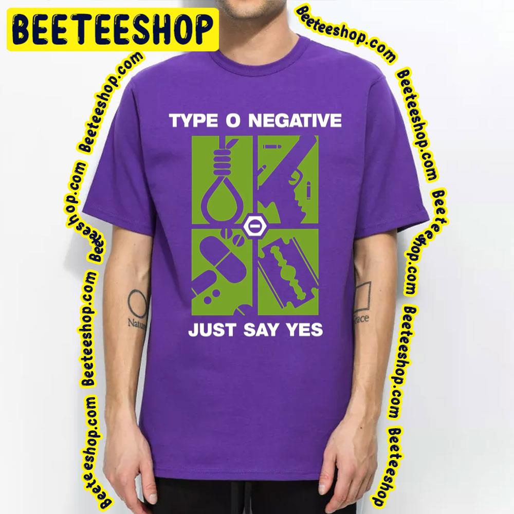 Just Say Yes Type O Negative Trending Unisex T-Shirt