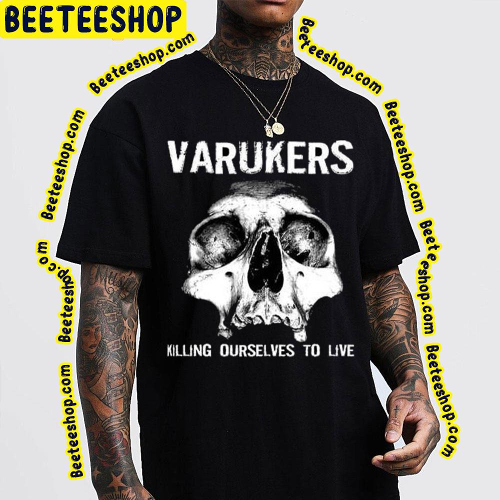 Killing Ourselves To Live The Varukers Trending Unisex T-Shirt