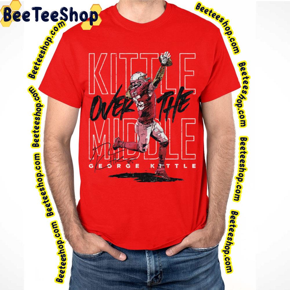 Kittle Over The Middle George Kittle Football Trending Unisex T-Shirt