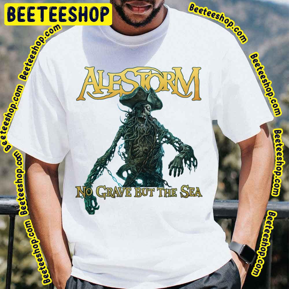 No Grave But The Sea Alestorm Trending Unisex T-Shirt