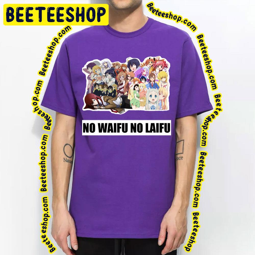 No Waifu No Laifu Anime Trending Unisex T-Shirt