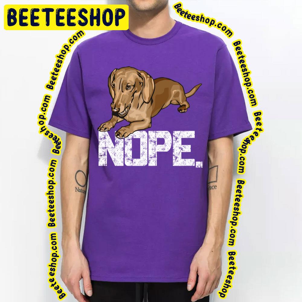 Nope Lazy Dachshund Wiener Dog Trending Unisex T-Shirt