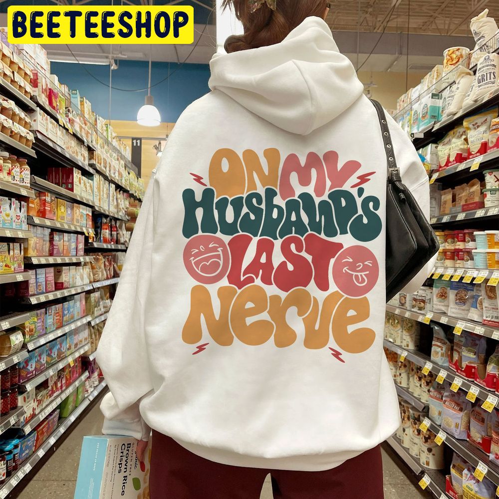 On My Husband’s Last Nerve Trending Unisex Hoodie