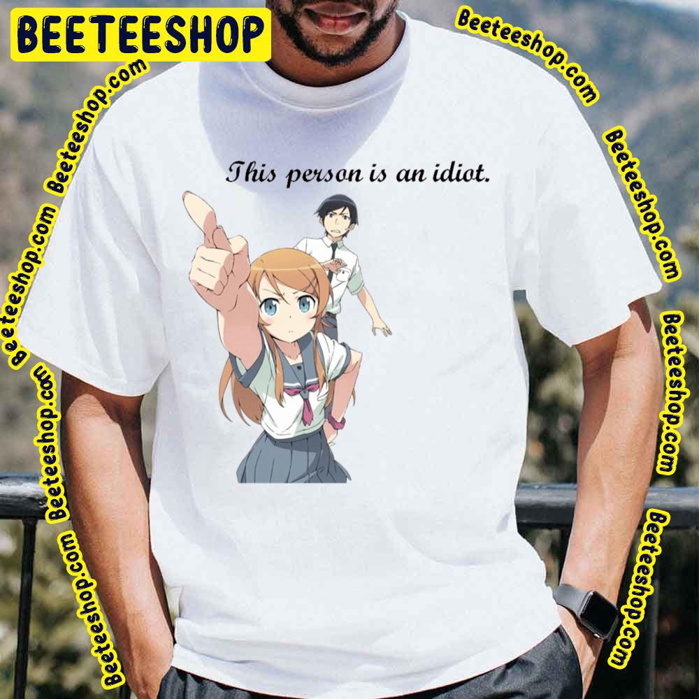 Oreimo This Persona Is An Idiot Trending Unisex T-Shirt