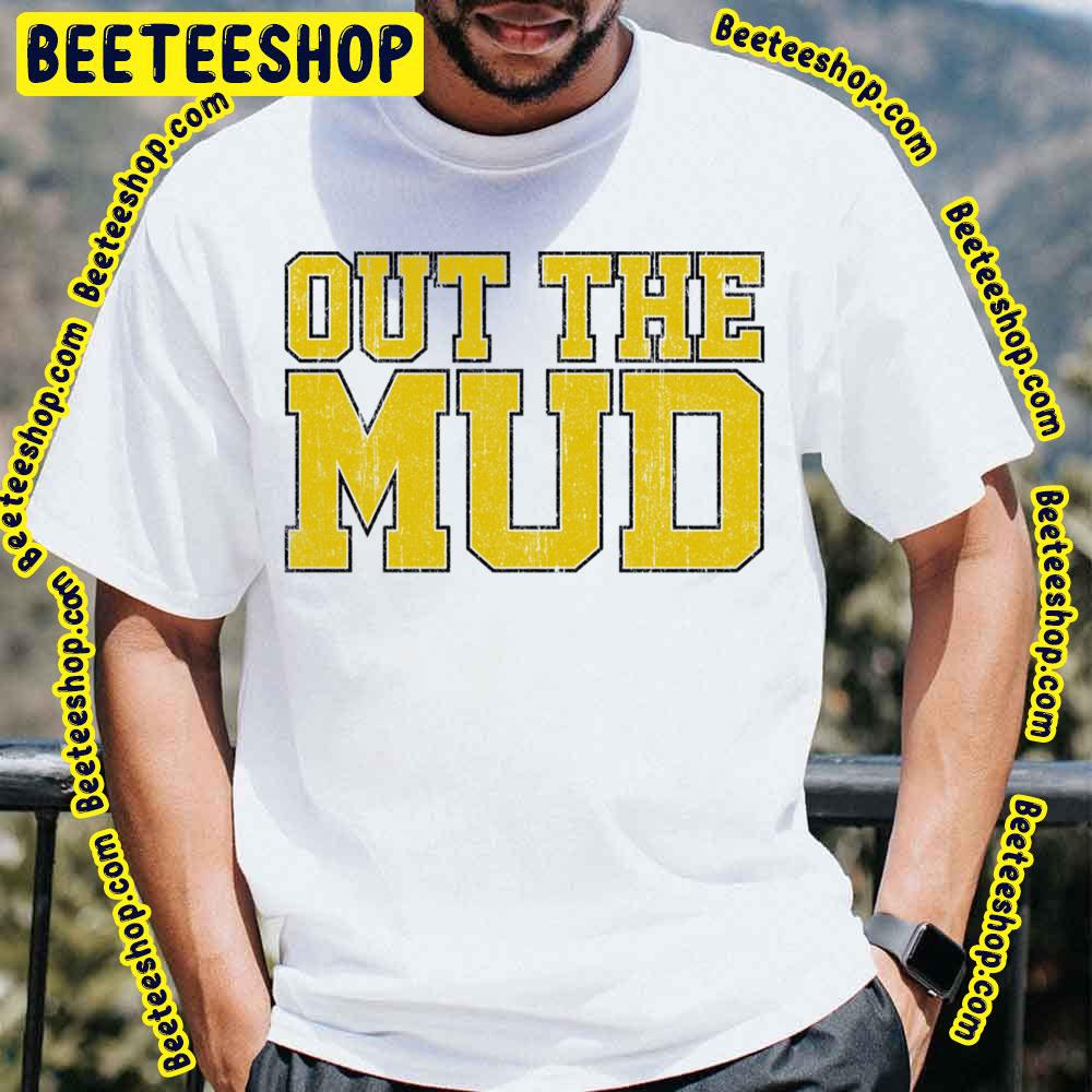 Out The Mud Trending Unisex T-Shirt