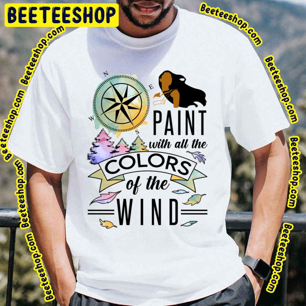 Paint With All The Colors Of The Wind Pocahontas Trending Unisex T-Shirt