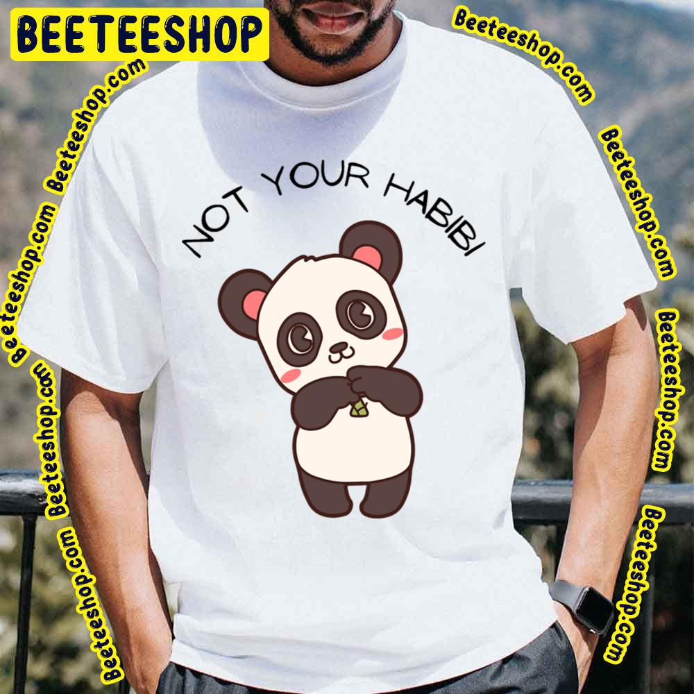 Panda Not Your Habibi Trending Unisex T-Shirt