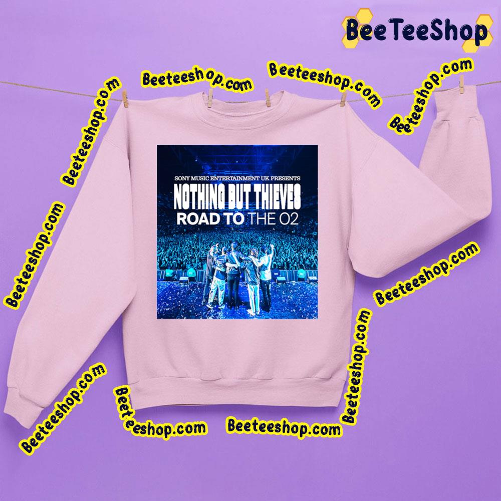 Road To The 02 Nothing But Thieves Band Trending Unisex Sweatshirt