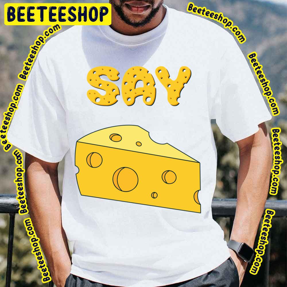 Say Cheese Trending Unisex T-Shirt