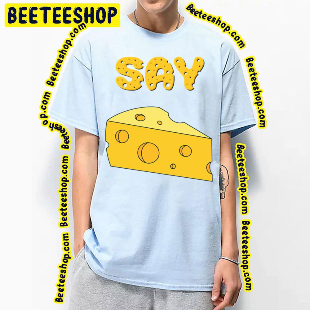 Say Cheese Trending Unisex T-Shirt