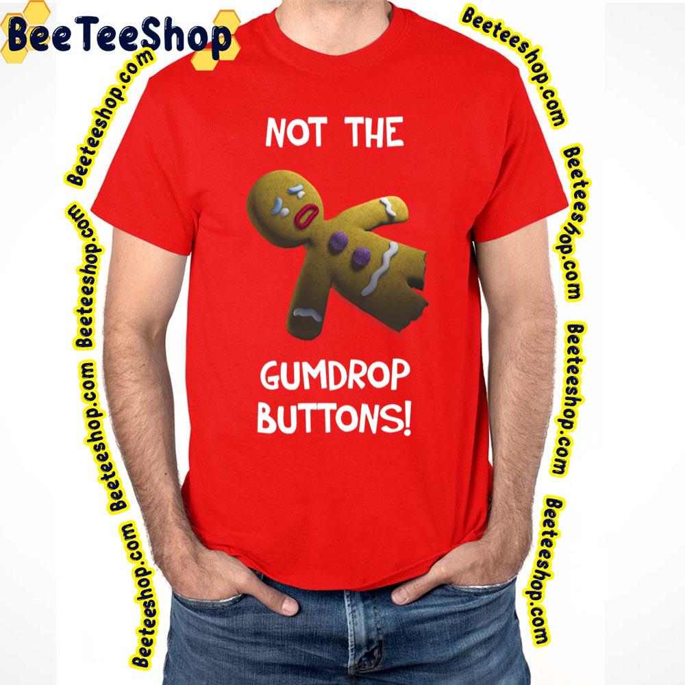 Shrek Gingerbread Man Not The Gumdrop Buttons Trending Unisex T-Shirt ...