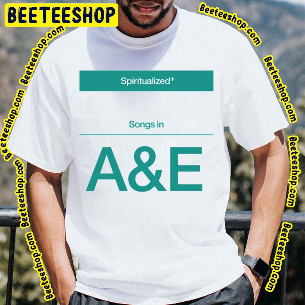 Songs In A And E Spiritualized Trending Unisex T-Shirt