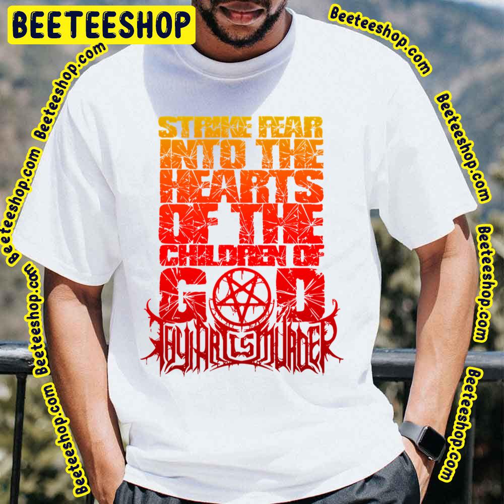 Strike Fear Into The Hearts Of The Children Of God Thy Art Is Murder Trending Unisex T-Shirt