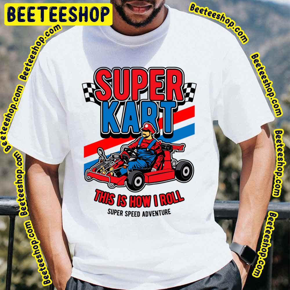 Super Kart This Is How I Roll Trending Unisex T-Shirt