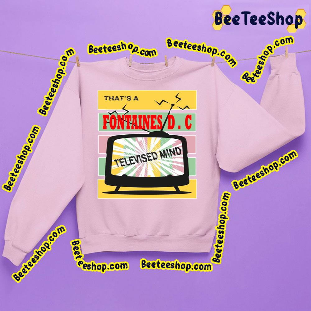 That’s Fontaines Dc Televised Mind Trending Unisex Sweatshirt