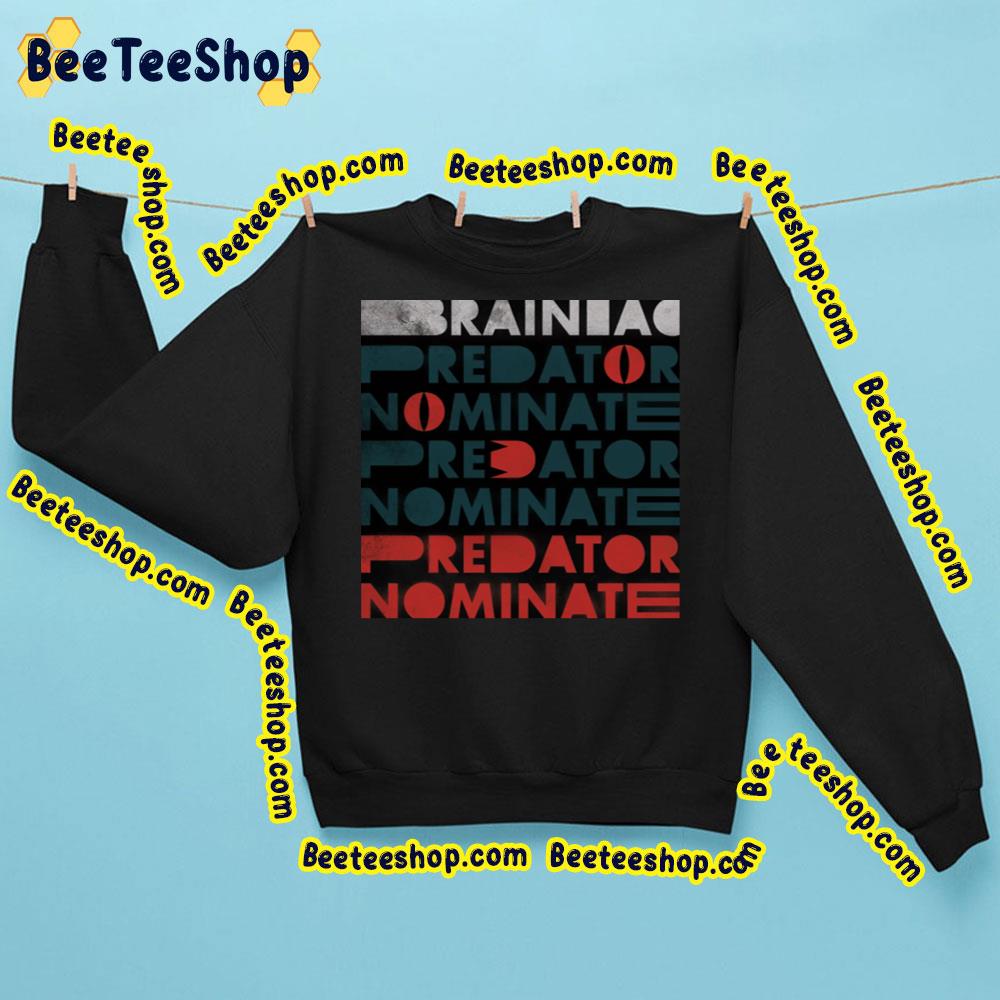 The Predator Nominate Brainiac Trending Unisex Sweatshirt