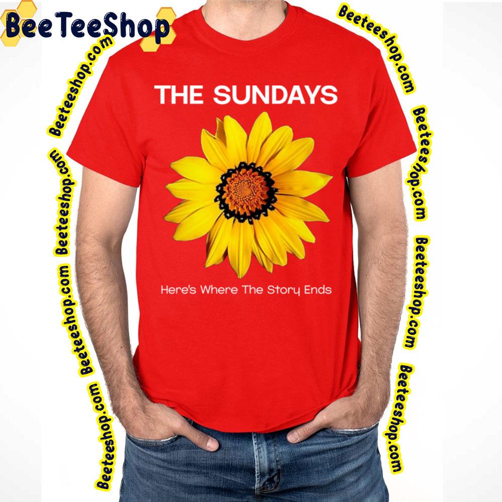 The Sundays Here's Where The Story Ends Trending Unisex T-Shirt