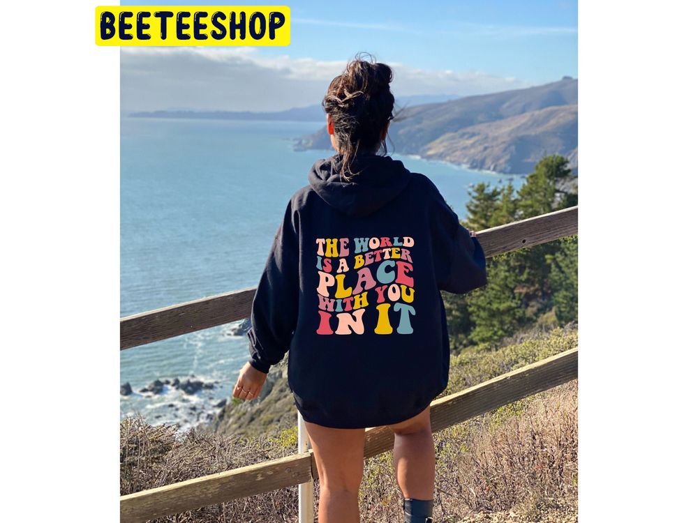 The World Is A Better Place With You Tumblr Trending Unisex Hoodie