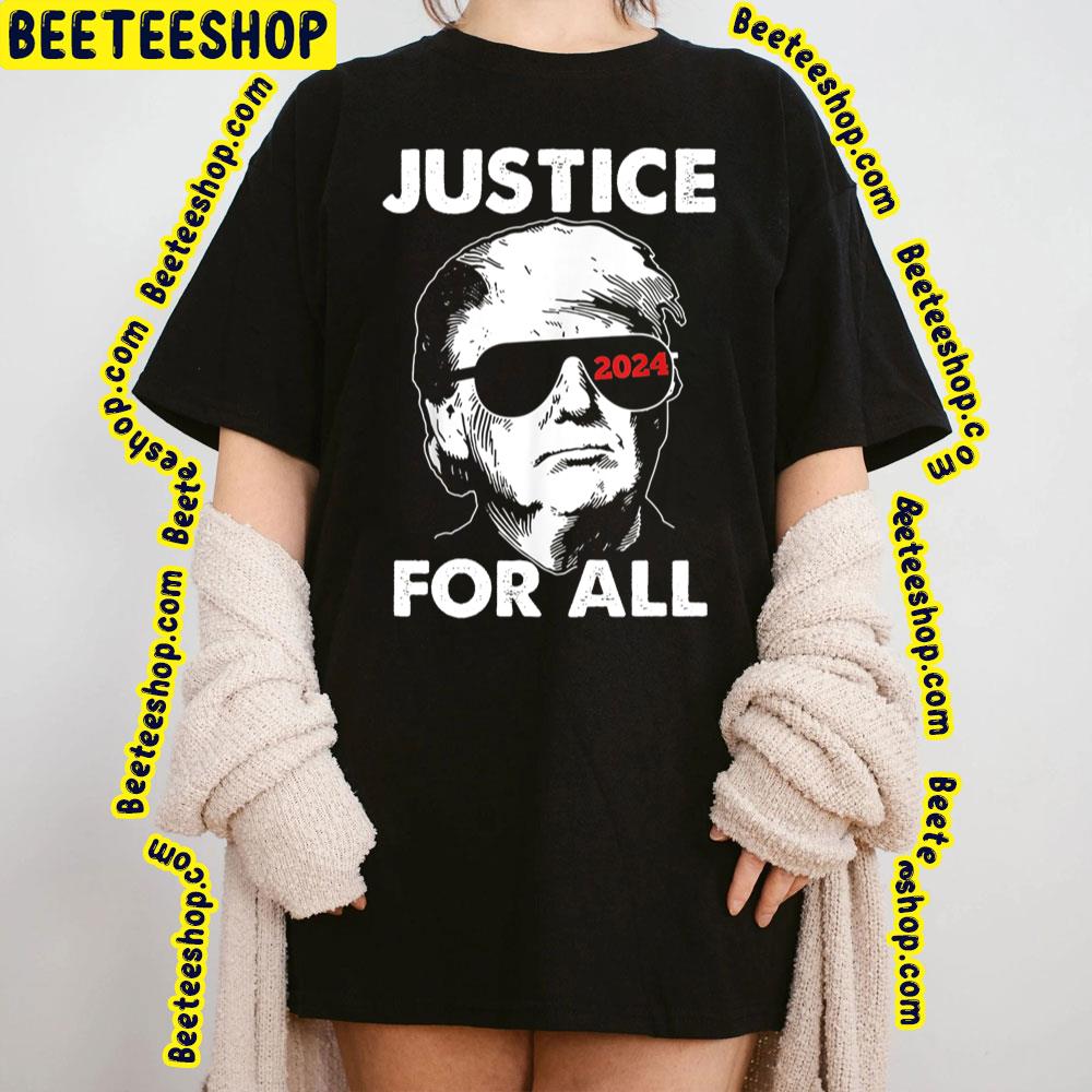 Trump 2024 Justice For All Trending Unisex Shirt