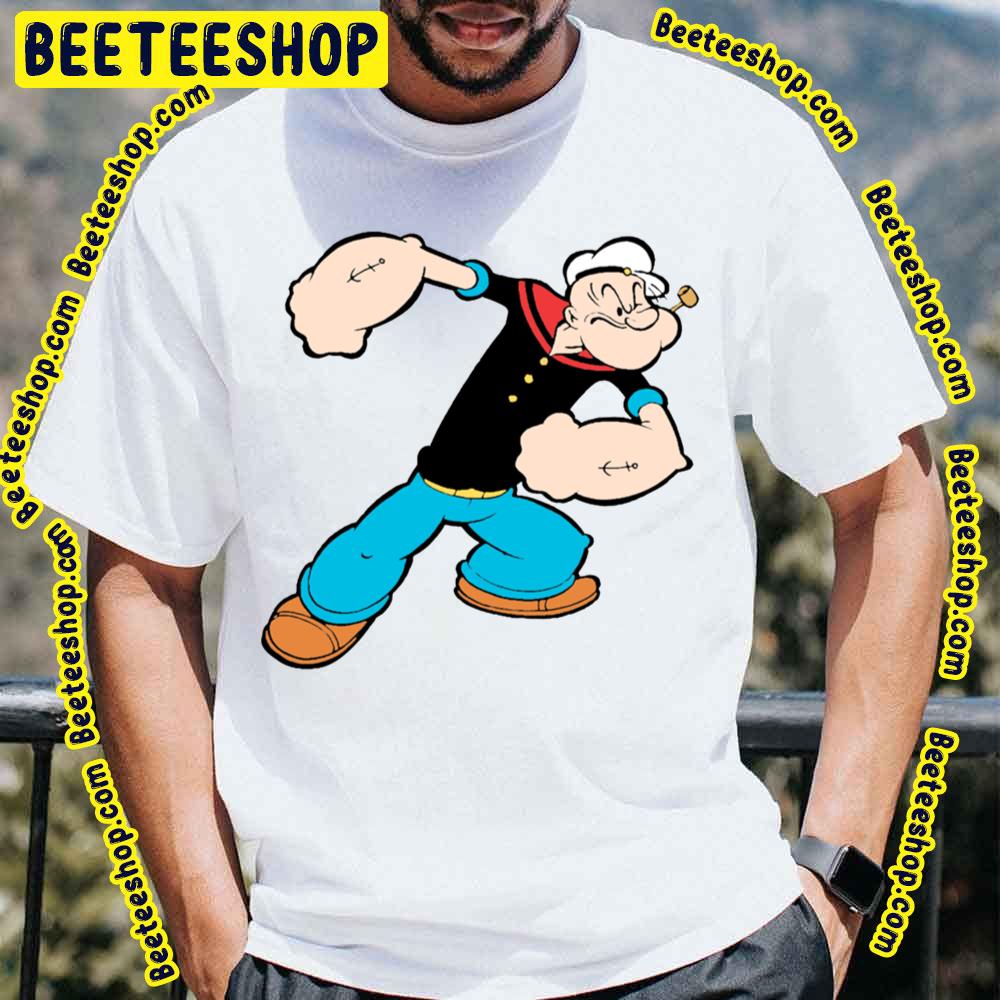 What Did You Say Popeye The Sailor Man Trending Unisex T-Shirt