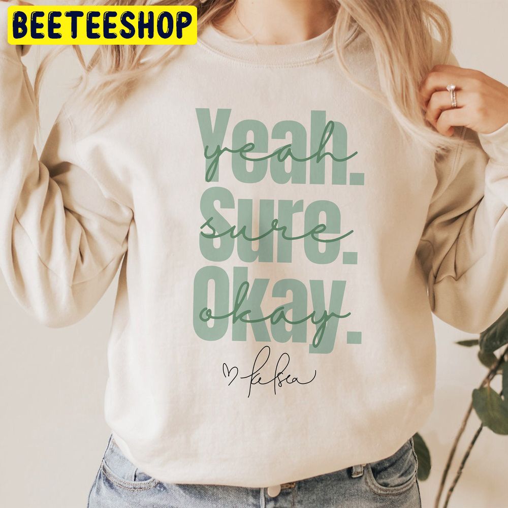 Yeah Sure Okay Trending Unisex Sweatshirt