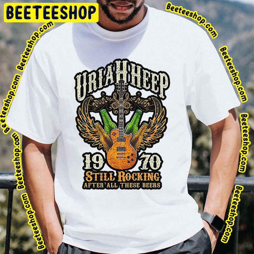 1970 Still Rocking After All These Beers Uriah Heep Trending Unisex T-Shirt