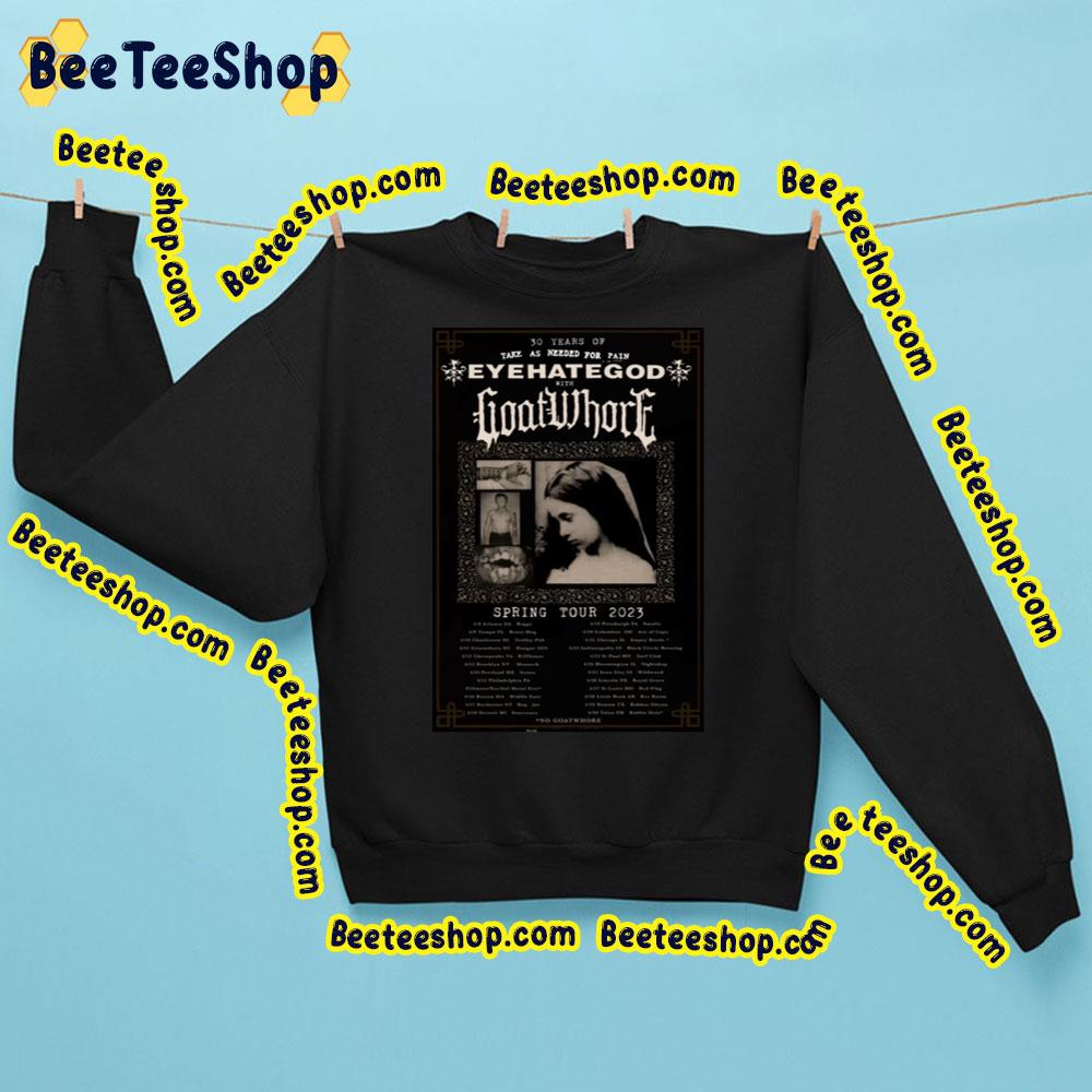 30 Years Of Take As Needed For Pain Eyehategod Spring Tour 2023 Trending Unisex Sweatshirt