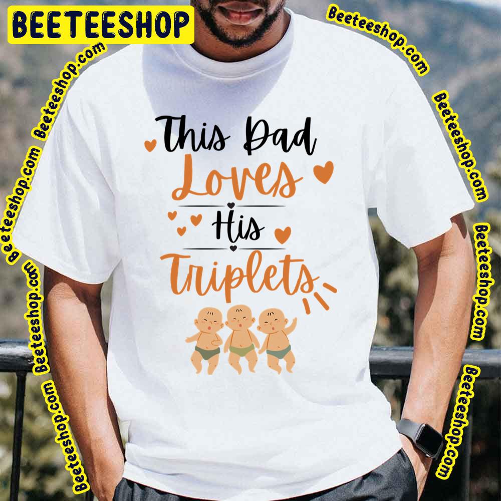 Art This Dad Loves His Triplets Unisex T-Shirt