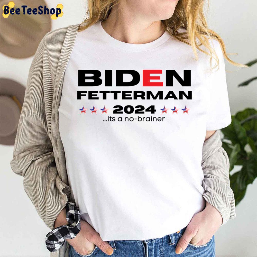 Biden Fetterman 2024 Nobrainer Unisex T-Shirt